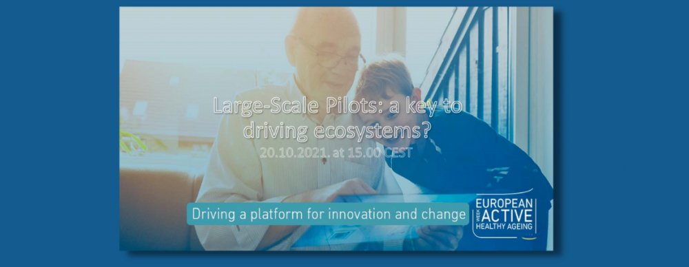 the text reads " large-scale pilots : a key to driving ecosystems? 20.10.2021 at 15:00 CEST. Driving a platform for innovation and change. European Week, Active Healthy Ageing. An image of an older man sits, smiling reading with a young child.