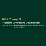 Pilot Theme 3: “Medicine Control and Optimisation” Pilot Site Leader: Northern Health and Social Care Trust (NHSCT), United Kingdom